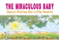 Quran Stories for Little Hearts :The Miraculous Baby.