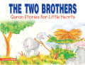 Quran Stories for Little hearts :The Two Brothers Quran Stories