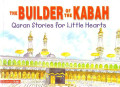 Quran Stories for Little hearts :The Builder Of The Kabah