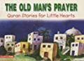 Quran Stories for Little  Hearts :The Old Man's Prayer